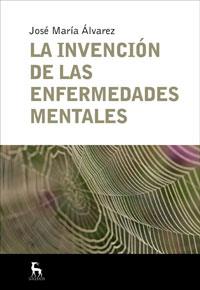INVENCION DE LAS ENFERMEDADES MENTALES, LA | 9788424935665 | ALVAREZ, JOSE MARIA | Llibreria Drac - Librería de Olot | Comprar libros en catalán y castellano online