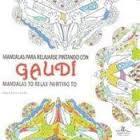 MANDALAS PARA RELAJARSE PINTANDO CON GAUDI | 9788415227755 | GUINOT, SERGIO | Llibreria Drac - Librería de Olot | Comprar libros en catalán y castellano online