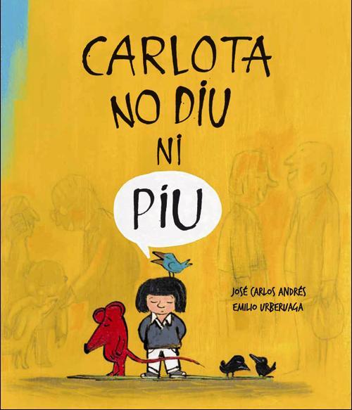 CARLOTA NO DIU NI PIU | 9788494292941 | ANDRÉS, JOSE CARLOS; URBERUAGA, EMILIO | Llibreria Drac - Librería de Olot | Comprar libros en catalán y castellano online