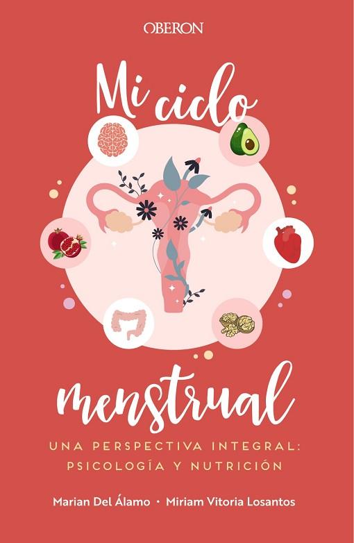 MI CICLO MENSTRUAL. UNA PERSPECTIVA INTEGRAL: PSICOLOGÍA Y NUTRICIÓN | 9788441545083 | DEL ÁLAMO ROBLEDO, MARIAN/VITORIA LOSANTOS, MIRIAM | Llibreria Drac - Llibreria d'Olot | Comprar llibres en català i castellà online