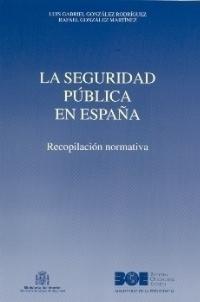 SEGURIDAD PUBLICA EN ESPAÐA, LA. RECOPILACION NORMATIVA | 9788434011106 | GONZALEZ RODRIGUEZ, LUIS GABRIEL/ GONZALEZ, RAFAEL | Llibreria Drac - Librería de Olot | Comprar libros en catalán y castellano online