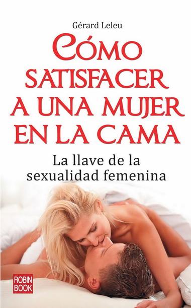 COMO SATISFACER A UNA MUJER EN LA CAMA | 9788499170299 | LELEU, GERARD | Llibreria Drac - Librería de Olot | Comprar libros en catalán y castellano online