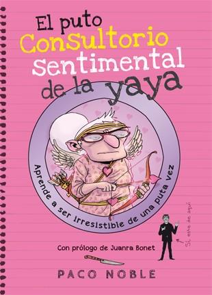 PUTO CONSULTORIO SENTIMENTAL DE LA YAYA, EL | 9788494261732 | NOBLE, PACO | Llibreria Drac - Librería de Olot | Comprar libros en catalán y castellano online