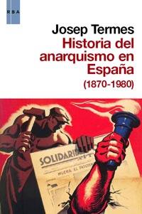 HISTORIA DEL ANARQUISMO EN ESPAÑA 1870-1980 | 9788490060179 | TERMES, JOSEP | Llibreria Drac - Llibreria d'Olot | Comprar llibres en català i castellà online