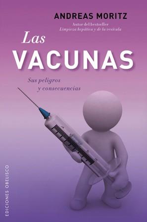 VACUNAS, LAS. SUS PELIGROS Y CONSECUENCIAS  | 9788497778190 | MORITZ, ANDREAS | Llibreria Drac - Llibreria d'Olot | Comprar llibres en català i castellà online