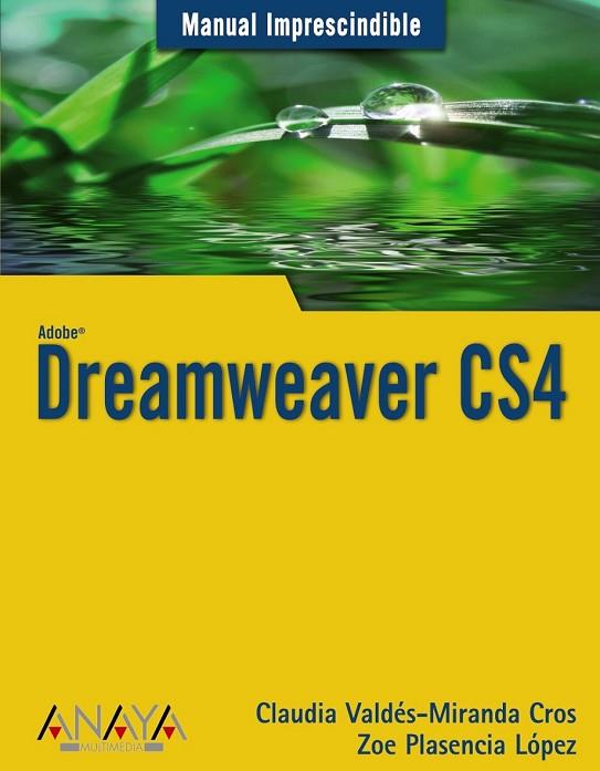 DREAMWEAVER CS4. MANUAL IMPRESCINDIBLE | 9788441525894 | VALDES-MIRANDA, CLAUDIA; PLASENCIA, ZOE | Llibreria Drac - Llibreria d'Olot | Comprar llibres en català i castellà online