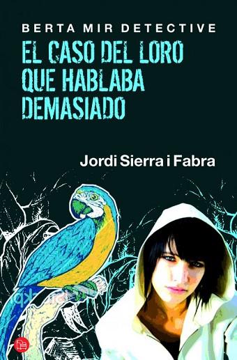 BERTA MIR DETECTIVE. EL CASO DEL LORO QUE HABLABA DEMASIADO | 9788466325813 | SIERRA I FABRA, JORDI | Llibreria Drac - Llibreria d'Olot | Comprar llibres en català i castellà online