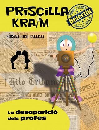 DESAPARICIÓ DELS PROFES, LA (PRISCILLA KRAIM 8) | 9788494812903 | RICO, SUSANA | Llibreria Drac - Llibreria d'Olot | Comprar llibres en català i castellà online