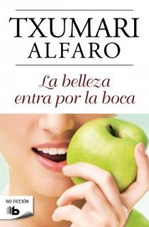 BELLEZA ENTRA POR LA BOCA, LA | 9788498726701 | ALFARO, TXUMARI | Llibreria Drac - Librería de Olot | Comprar libros en catalán y castellano online