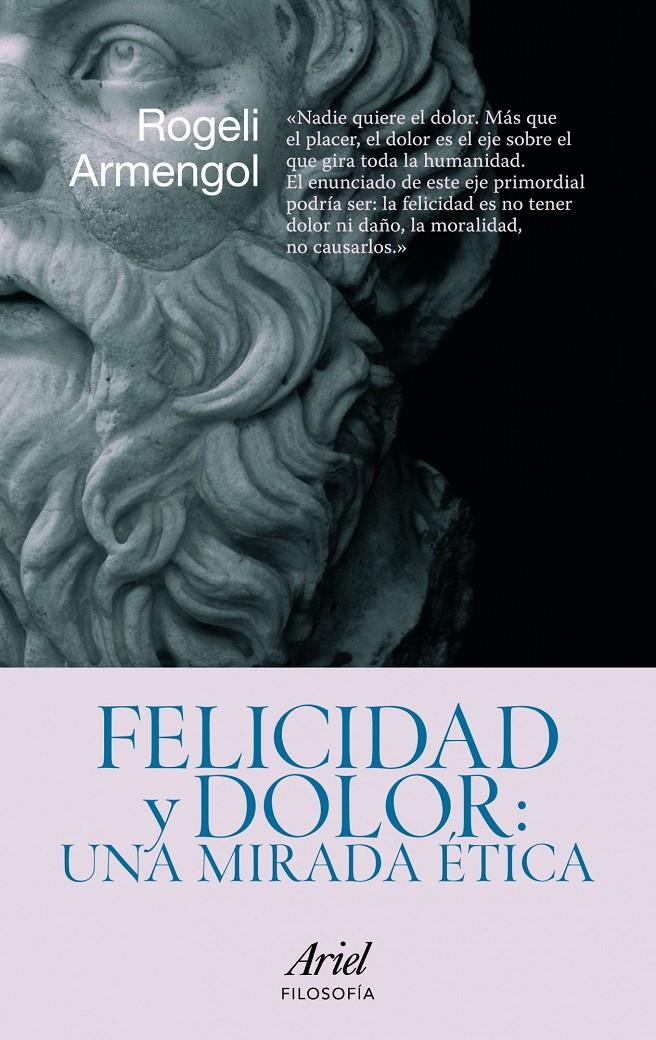 FELICIDAD Y DOLOR UNA MIRADA ETICA | 9788434469099 | ARMENGOL, ROGELI | Llibreria Drac - Librería de Olot | Comprar libros en catalán y castellano online