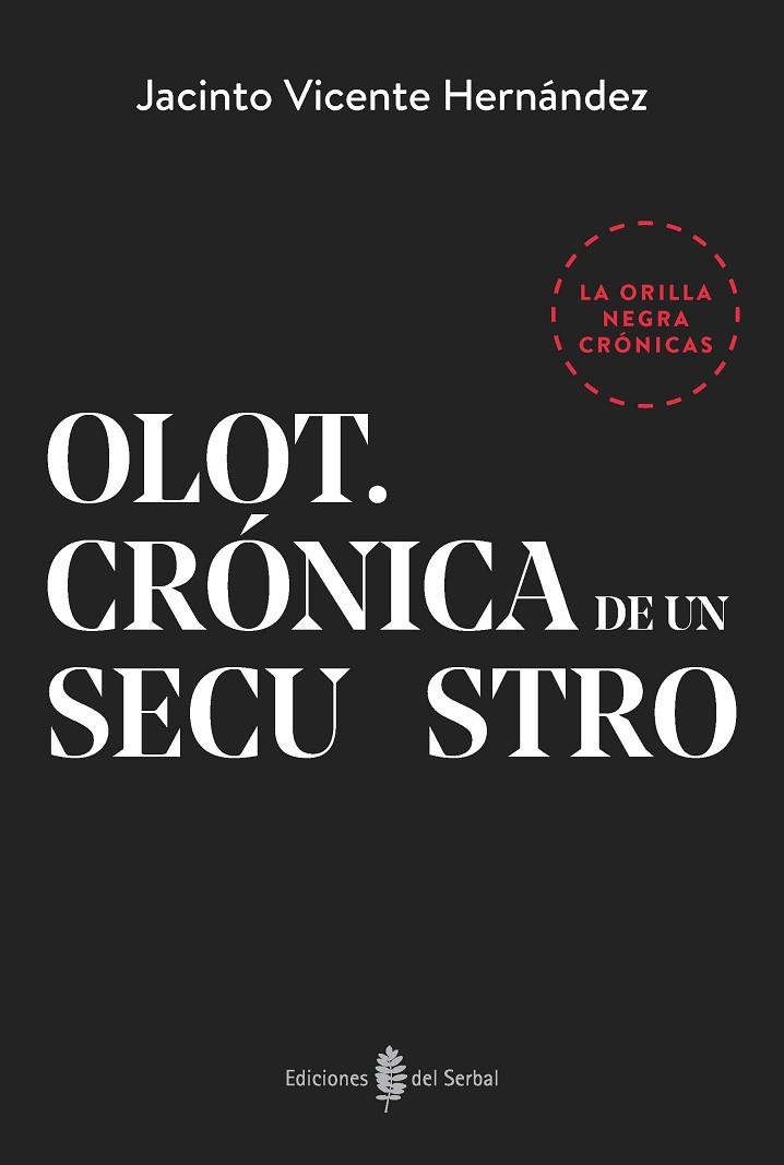 OLOT. CRÓNICA DE UNA SECUESTRO | 9788476289365 | VICENTE, JACINTO | Llibreria Drac - Librería de Olot | Comprar libros en catalán y castellano online