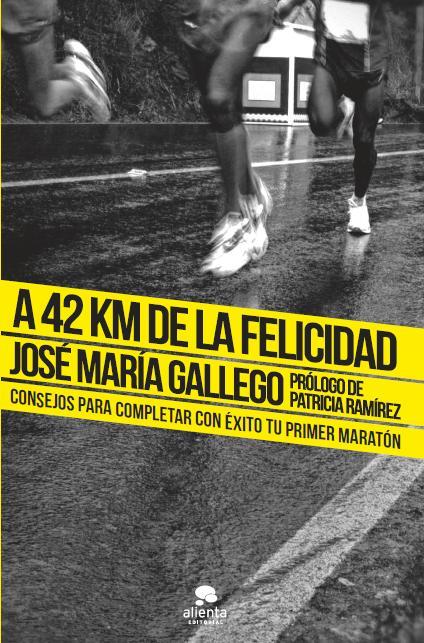 A 42 KM DE LA FELICIDAD | 9788415678199 | GALLEGO, JOSE M. | Llibreria Drac - Llibreria d'Olot | Comprar llibres en català i castellà online