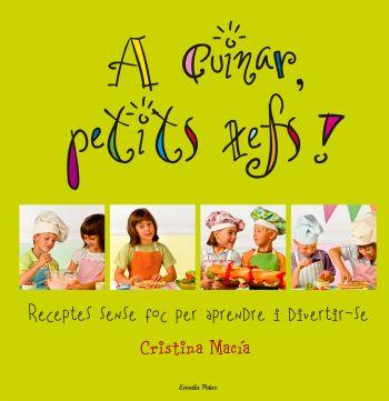 A CUINAR PETITS XEFS! | 9788492671748 | MACIA, CRISTINA | Llibreria Drac - Librería de Olot | Comprar libros en catalán y castellano online