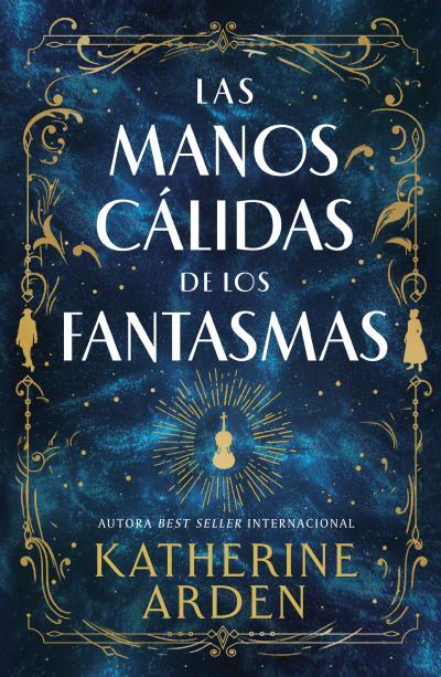 MANOS CÁLIDAS DE LOS FANTASMAS, LAS | 9788410085008 | ARDEN, KATHERINE | Llibreria Drac - Llibreria d'Olot | Comprar llibres en català i castellà online