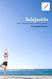 RELAJACION. COMO VIVIR SIN NERVIOS Y COMBATIR EL ESTRES | 9788492981717 | PARIS, CARMELA | Llibreria Drac - Librería de Olot | Comprar libros en catalán y castellano online