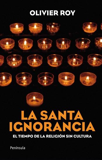 SANTA IGNORANCIA, LA | 9788499420509 | ROY, OLIVIER | Llibreria Drac - Librería de Olot | Comprar libros en catalán y castellano online