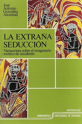 EXTRAÑA SEDUCCION,LA | 9788433818058 | GONZALEZ ALCANTUD, JOSE ANTONIO | Llibreria Drac - Librería de Olot | Comprar libros en catalán y castellano online