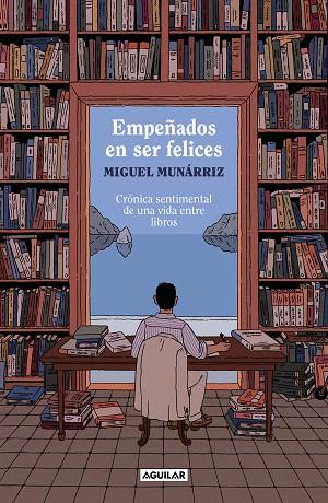 EMPEÑADOS EN SER FELICES | 9788403524378 | MUNÁRRIZ, MIGUEL | Llibreria Drac - Llibreria d'Olot | Comprar llibres en català i castellà online