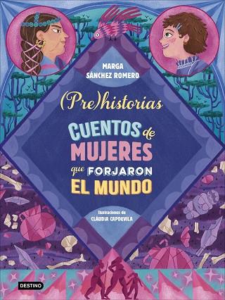 PREHISTORIAS. CUENTOS DE MUJERES QUE FORJARON EL MUNDO | 9788408294337 | SÁNCHEZ ROMERO, MARGA | Llibreria Drac - Llibreria d'Olot | Comprar llibres en català i castellà online