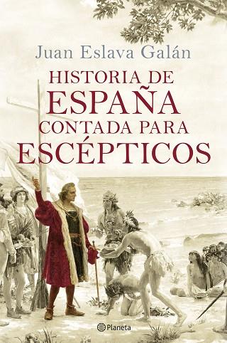 HISTORIA DE ESPAÑA CONTADA PARA ESCÉPTICOS | 9788408289067 | ESLAVA GALÁN, JUAN | Llibreria Drac - Llibreria d'Olot | Comprar llibres en català i castellà online