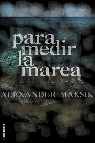 PARA MEDIR LA MAREA | 9788499186214 | MAKSIK, ALEXANDER | Llibreria Drac - Librería de Olot | Comprar libros en catalán y castellano online