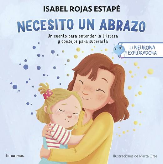 NEURONA EXPLORADORA, LA. NECESITO UN ABRAZO | 9788408292517 | ROJAS ESTAPE, ISABEL | Llibreria Drac - Llibreria d'Olot | Comprar llibres en català i castellà online