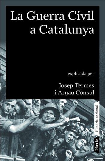 GUERRA CIVIL A CATALUNYA 1936 1939, LA | 9788498090413 | TERMES, JOSEP; CONSUL, ARNAU | Llibreria Drac - Llibreria d'Olot | Comprar llibres en català i castellà online