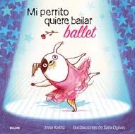 MI PERRITO QUIERE BAILAR BALLET | 9788498016079 | KEMP, ANNA/OGILVIE, SARA | Llibreria Drac - Llibreria d'Olot | Comprar llibres en català i castellà online