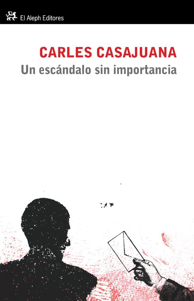 ESCANDALO SIN IMPORTANCIA, UN | 9788415325239 | CASAJUANA, CARLES | Llibreria Drac - Librería de Olot | Comprar libros en catalán y castellano online