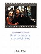 GUIÓN DE AVENTURA Y FORJA DEL HÉROE | 9788434468085 | SÁNCHEZ-ESCALONILLA, ANTONIO | Llibreria Drac - Llibreria d'Olot | Comprar llibres en català i castellà online