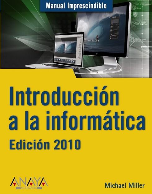 INTRODUCCION A LA INFORMATICA ED. 2010 | 9788441527072 | MILLER, MICHAEL | Llibreria Drac - Llibreria d'Olot | Comprar llibres en català i castellà online