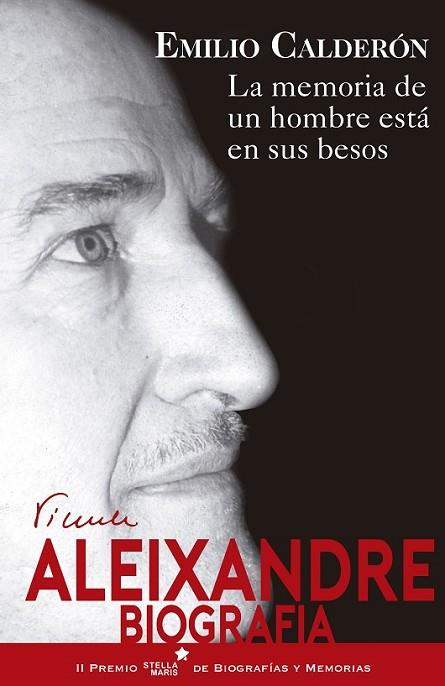 MEMORIA DE UN HOMBRE ESTÁ EN SUS BESOS, LA (ALEIXANDRE BIOGRAFIA) | 9788416541447 | CALDERÓN, EMILIO | Llibreria Drac - Librería de Olot | Comprar libros en catalán y castellano online