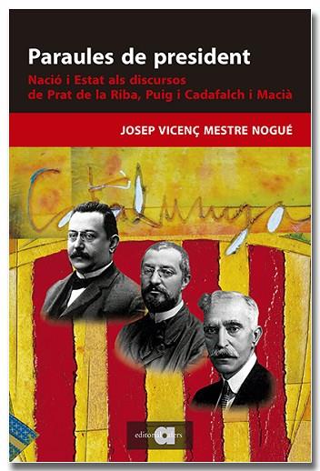 PARAULES DE PRESIDENT. NACIÓ I ESTAT ALS DISCURSOS DE PRAT DE LA RIBA, PUIG I CADAFALCH | 9788418618895 | MESTRE, JOSEP VICENÇ | Llibreria Drac - Llibreria d'Olot | Comprar llibres en català i castellà online