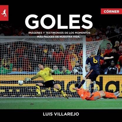 GOLES. IMAGENES Y TESTIMONIOS DE LOS MOMENTOS MAS FELICES DE NUESTRA VIDA | 9788415242369 | VILLAREJO, LUIS | Llibreria Drac - Librería de Olot | Comprar libros en catalán y castellano online