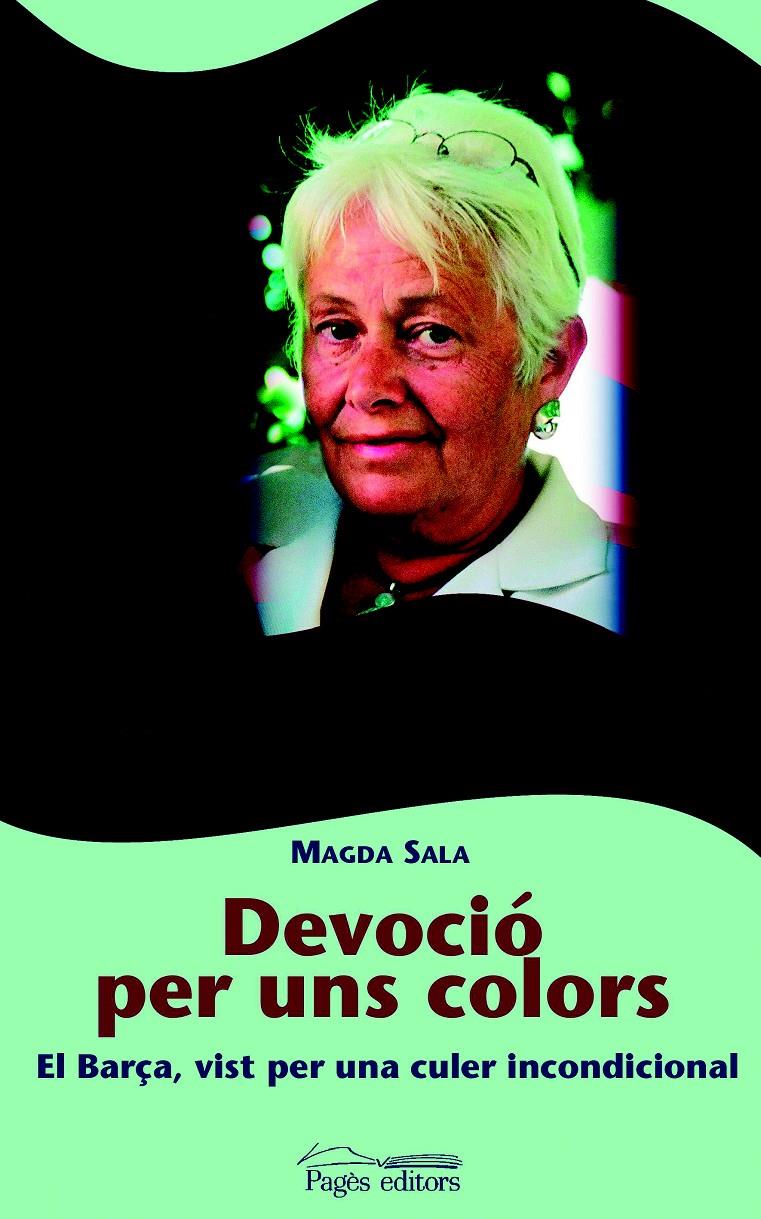 DEVOCIO PER UNS COLORS EL BARÇA VIST PER UNA CULER INCONDIC | 9788497792431 | SALA, MAGDA | Llibreria Drac - Llibreria d'Olot | Comprar llibres en català i castellà online