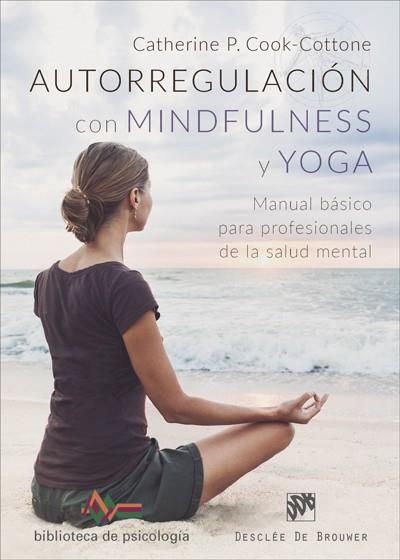 AUTORREGULACIÓN CON MINDFULNESS Y YOGA | 9788433029553 | COOK-COTTONE, CATHERINE P. | Llibreria Drac - Llibreria d'Olot | Comprar llibres en català i castellà online