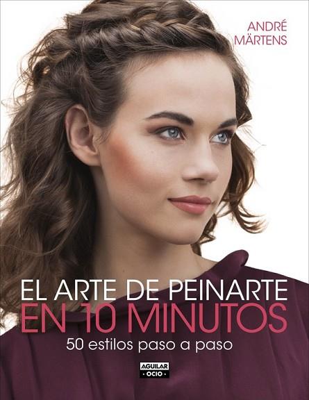 ARTE DE PEINARTE EN 10 MINUTOS, EL | 9788403514706 | MARTENS, ANDRE | Llibreria Drac - Librería de Olot | Comprar libros en catalán y castellano online