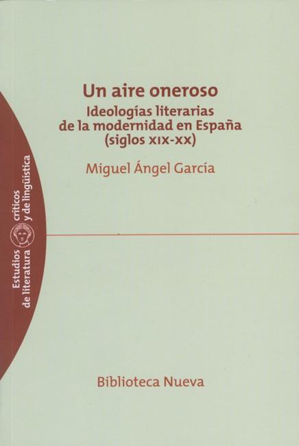 AIRE ONEROSO, UN: IDEOLOGIAS LITERARIAS DE LA MODERNIDAD EN | 9788499400853 | GARCIA, MIGUEL ANGEL | Llibreria Drac - Librería de Olot | Comprar libros en catalán y castellano online