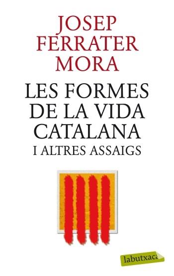 FORMES DE LA VIDA CATALANA I ALTRES ASSAIGS, LES | 9788499305745 | FERRATER, JOSEP | Llibreria Drac - Llibreria d'Olot | Comprar llibres en català i castellà online