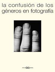 CONFUSION DE LOS GENEROS EN FOTOGRAFIA, LA | 9788425215483 | PICAUDE, VALERIE : ARBAIZAR, PHILIPPE (EDS.) | Llibreria Drac - Llibreria d'Olot | Comprar llibres en català i castellà online