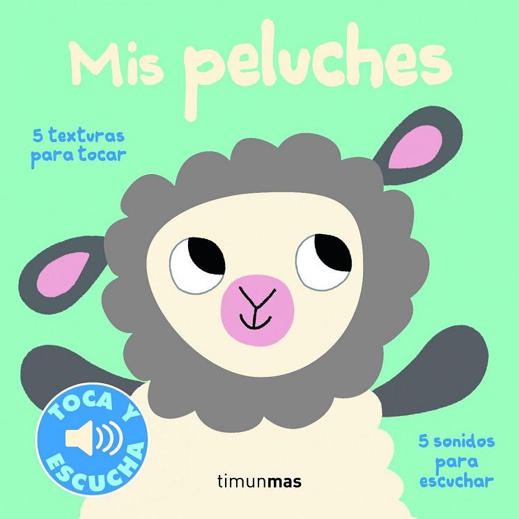 MIS PELUCHES. TOCA Y ESCUCHA | 9788408155515 | BILLET, MARION | Llibreria Drac - Llibreria d'Olot | Comprar llibres en català i castellà online