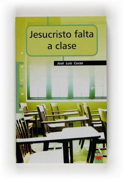 JESUCRISTO FALTA A CLASE | 9788428820943 | CORZO, JOSE LUIS | Llibreria Drac - Librería de Olot | Comprar libros en catalán y castellano online