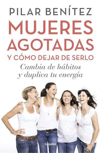 MUJERES AGOTADAS Y CÓMO DEJAR DE SERLO | 9788425353437 | BENÍTEZ, PILAR | Llibreria Drac - Librería de Olot | Comprar libros en catalán y castellano online