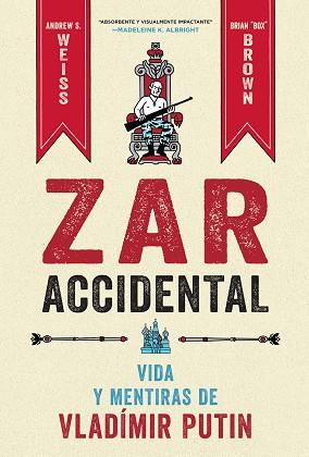 ZAR ACCIDENTAL. LA VIDA Y LAS MENTIRAS DE VLADIMIR PUTIN | 9788467959857 | WEISS, ANDREUS; BROWN, CRIAN | Llibreria Drac - Llibreria d'Olot | Comprar llibres en català i castellà online