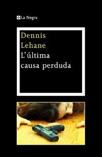 ULTIMA CAUSA PERDUDA, L' | 9788482649030 | LEHANE, DENNIS | Llibreria Drac - Llibreria d'Olot | Comprar llibres en català i castellà online