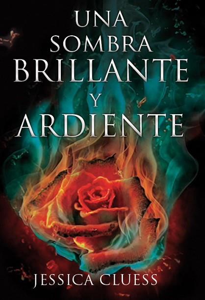 UNA SOMBRA BRILLANTE Y ARDIENTE (EN EL REINO DE LAS LLAMAS 1) | 9788417036003 | CLUESS, JESSICA | Llibreria Drac - Llibreria d'Olot | Comprar llibres en català i castellà online