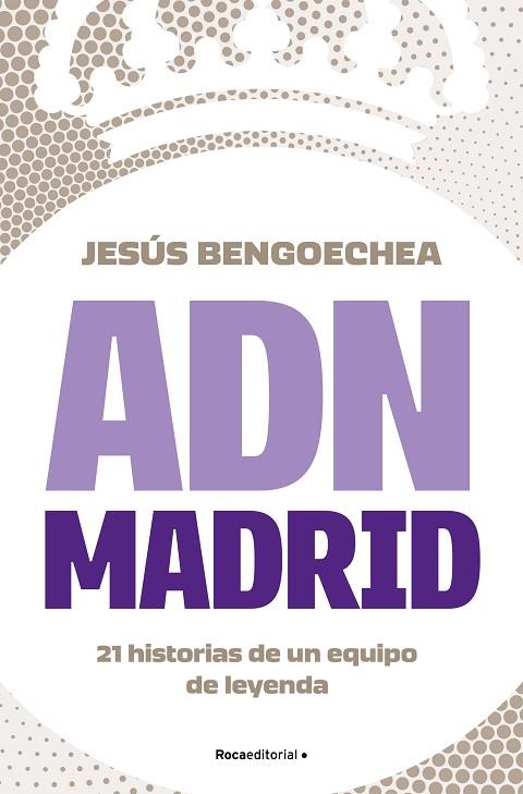 ADN MADRID | 9788419743947 | BENGOECHEA, JESÚS | Llibreria Drac - Llibreria d'Olot | Comprar llibres en català i castellà online