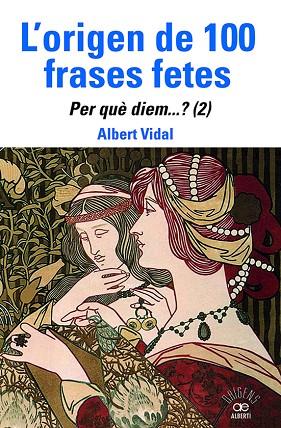 ORIGEN DE 100 FRASES FETES. PER QUÈ DIEM | 9788472461888 | VIDAL, ALBERT | Llibreria Drac - Llibreria d'Olot | Comprar llibres en català i castellà online