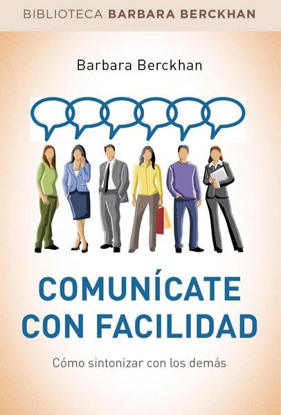 COMUNICATE CON FACILIDAD | 9788490560068 | BERCKHAN , BARBARA | Llibreria Drac - Librería de Olot | Comprar libros en catalán y castellano online