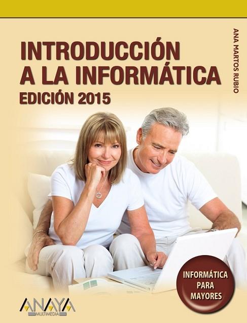 INTRODUCCIÓN A LA INFORMÁTICA. EDICIÓN 2015 | 9788441536104 | MARTOS, ANA | Llibreria Drac - Llibreria d'Olot | Comprar llibres en català i castellà online